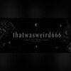 thatwasweird666